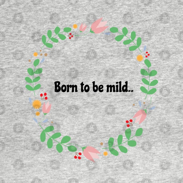 Born to Be Mild by wanungara